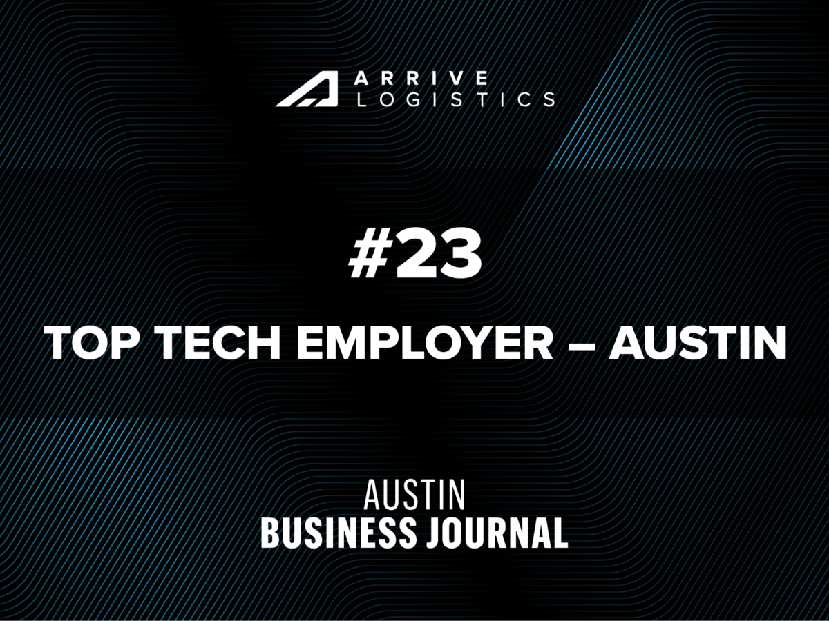 Arrive Logistics Named Top Tech Employer in Austin, TX - Arrive